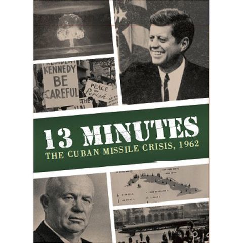 13 Minutes -The Cuban Missile Crisis 13 Minutes -The Cuban Missile Crisis